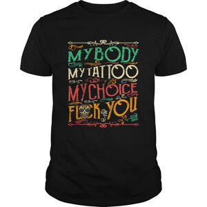 My Body My Tattoo Chy Choice Awesome Tshirt
